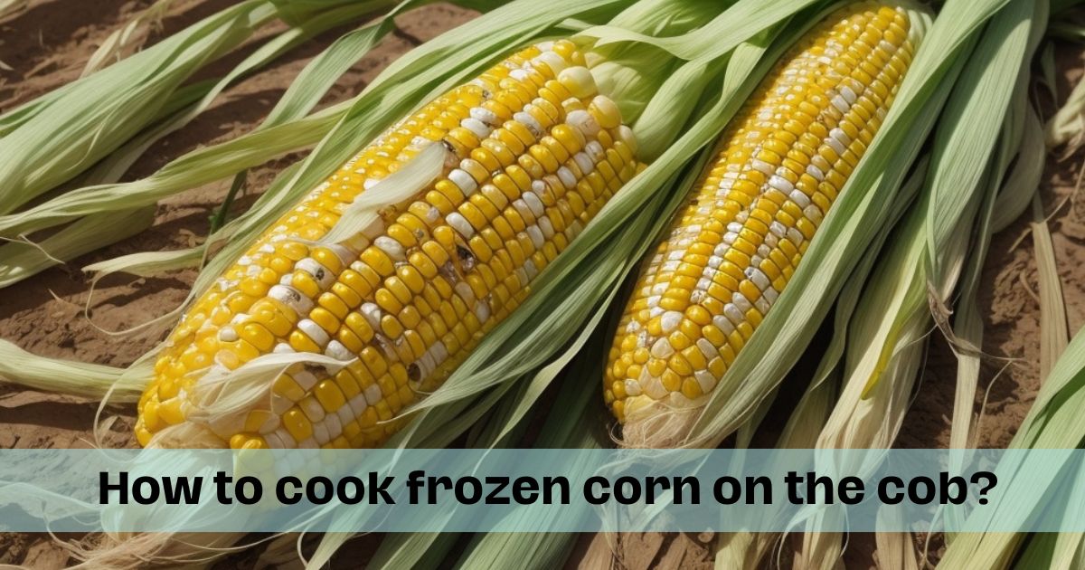 How to cook frozen corn on the cob